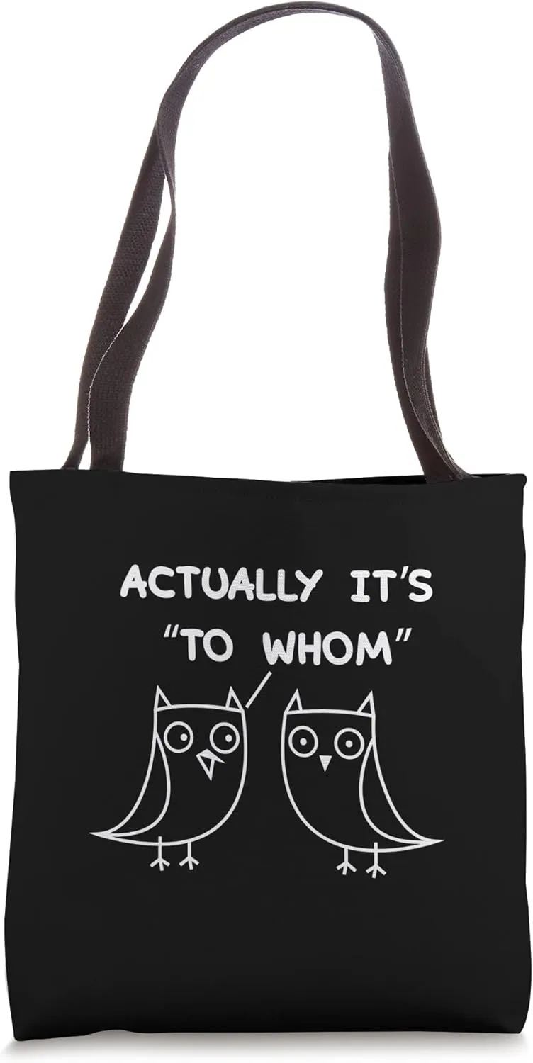 Actually It's "To Whom" Funny Cute Owl English Grammar Tote Bag