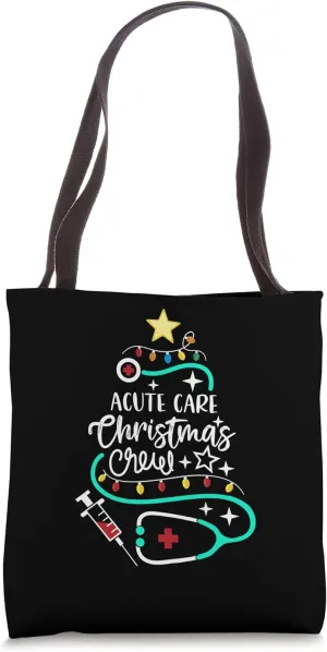 Acute Care Christmas Crew Critical Care Nurse Tech Secretary Tote Bag