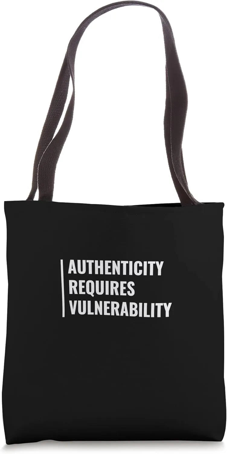 Authenticity Requires Vulnerability. Authenticity Design Tote Bag