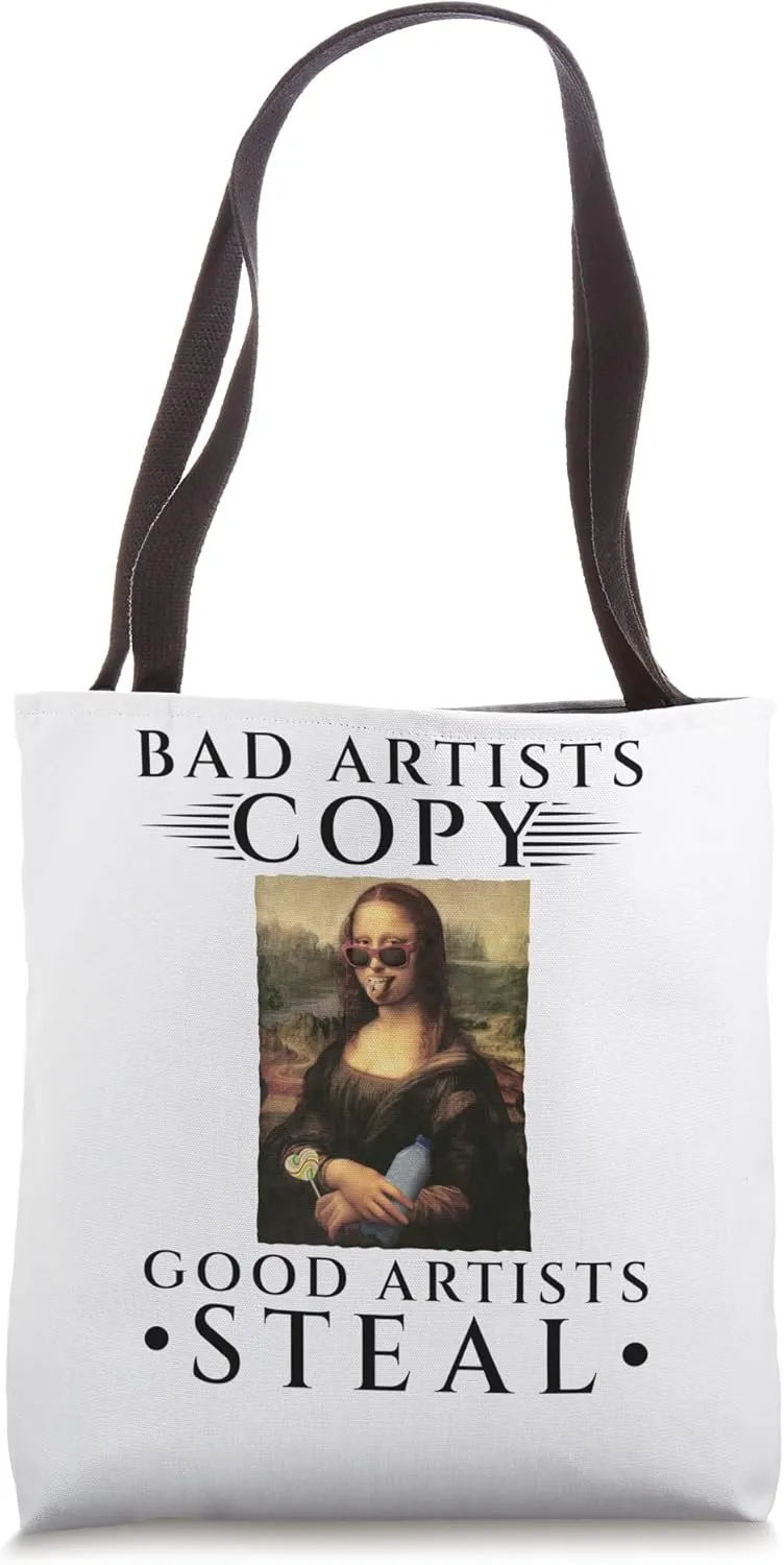 Bad Artist Copy Good Artist Steal, Mona Lisa Artist Teacher Tote Bag