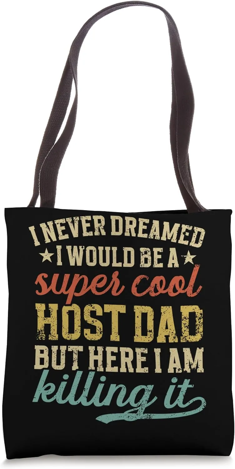 Be A Host Dad Host Father Foreign Dad Exchange Student Tote Bag