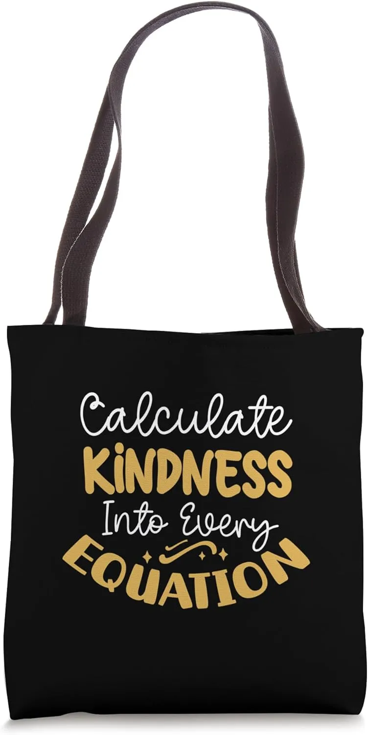 Calculate Kindness Into Every Equation Tote Bag