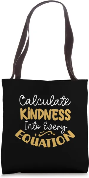 Calculate Kindness Into Every Equation Tote Bag