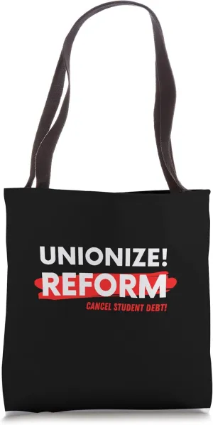 Cancel Student Debt Worker Reform Work Reform Union Tote Bag