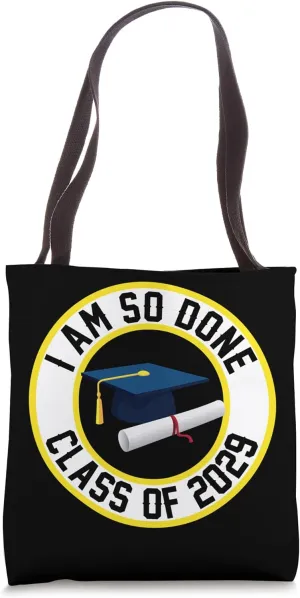 Class of 2029 I Am So Done Graduation Him Her Son Daughter Tote Bag