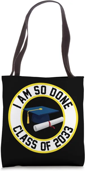 Class of 2033 I Am So Done Graduation Him Her Son Daughter Tote Bag