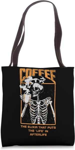 Coffee, the Elixir that puts 'Life' in Afterlife" Skull Tote Bag