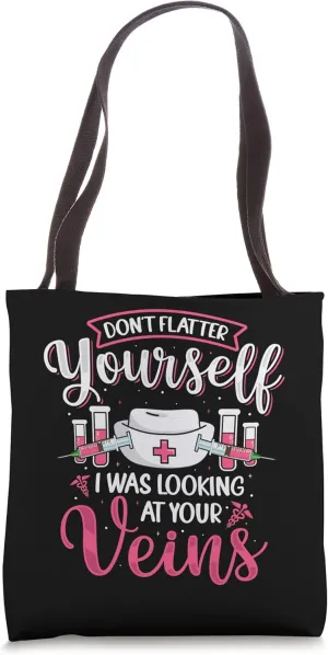 Don't Flatter Funny Phlebotomist Phlebotomy Technician Nurse Tote Bag