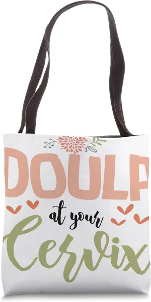 Doula At Your Cervix Funny Birth Appreciation Support Tote Bag