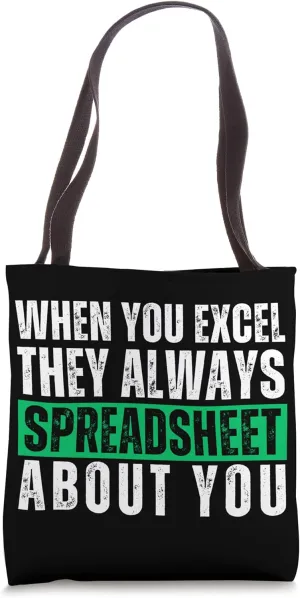 Excel Lover When You Excel They Always Spreadsheet About You Tote Bag