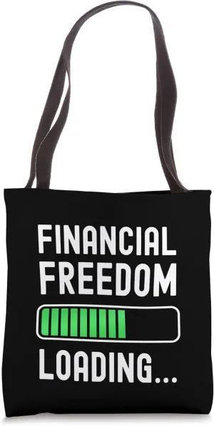 Financial Freedom Loading Living Debt Free Retire Early Tote Bag