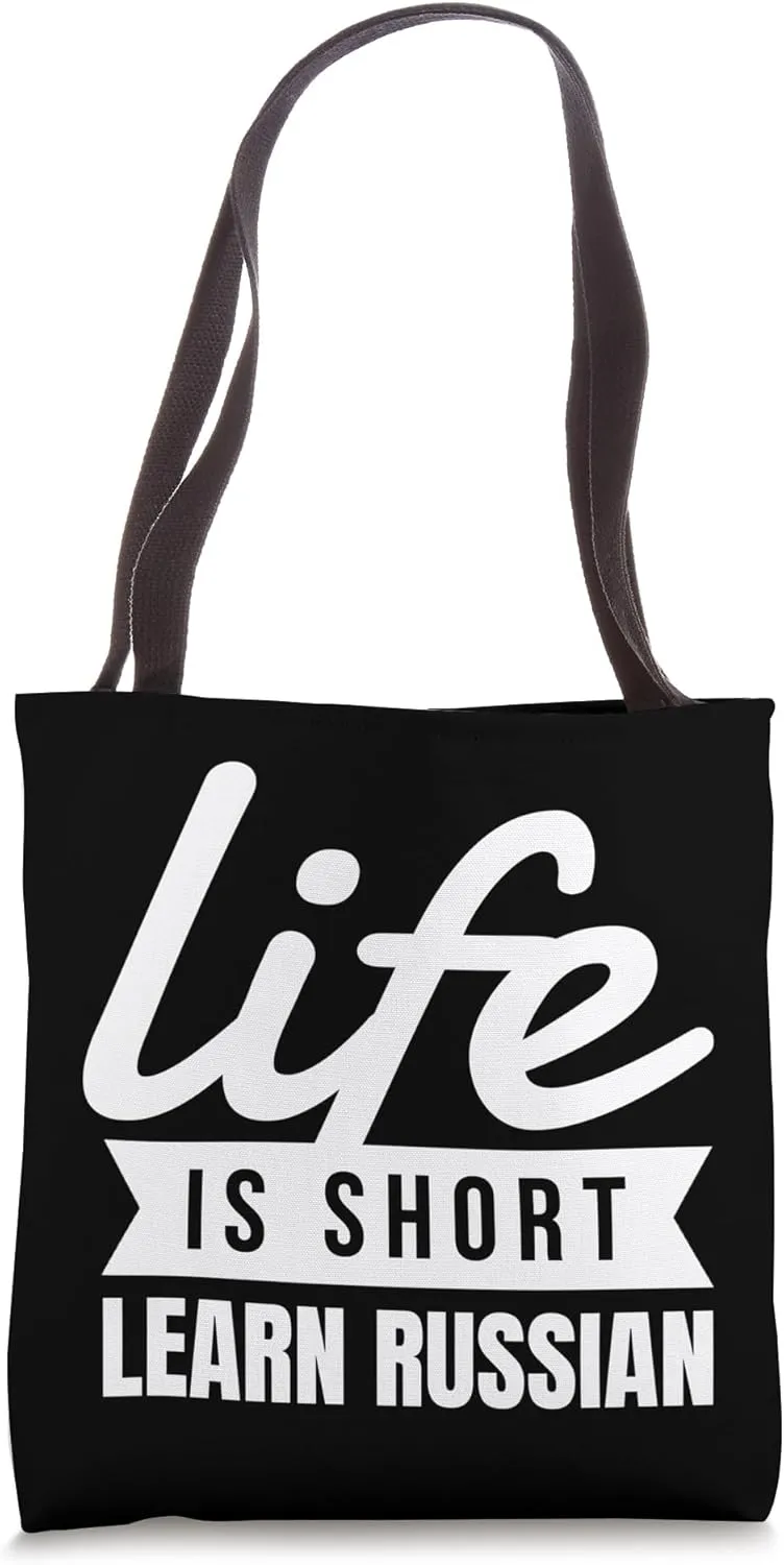 Fun Multi-Lingual Skill Life Is Short Learn Russian Language Tote Bag