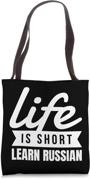 Fun Multi-Lingual Skill Life Is Short Learn Russian Language Tote Bag