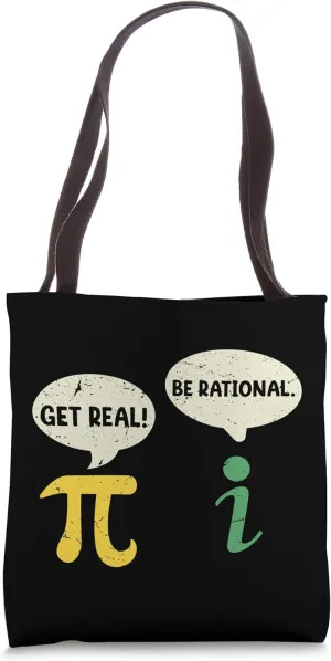 Funny Get Real Be Rational Math Humor Celebrate Pi Day Tote Bag