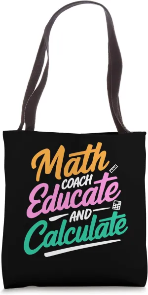 Funny Math Coach Educate And Calculate Teacher Student Humor Tote Bag