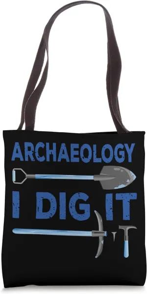 I Dig It Funny Archaeologist Tools Archaeology Lovers Outfit Tote Bag