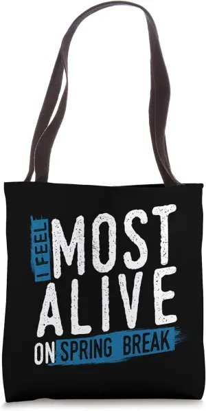 I Feel Most Alive On Spring Break Teacher Student Vacation Tote Bag