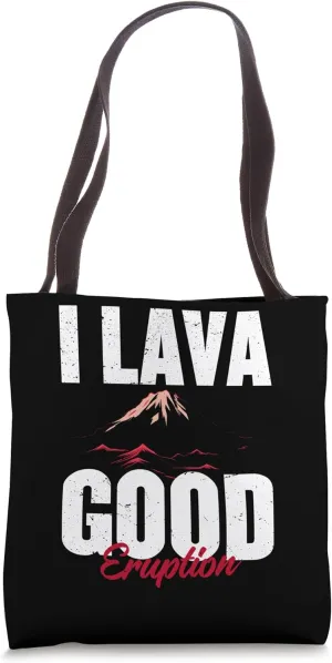 I Lava Good Eruption Volcanic Volcanoes Ash Volcano Tote Bag