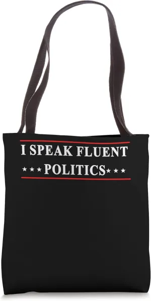 I Speak Fluent Politics Political Analyst Activist Poli Sci Tote Bag