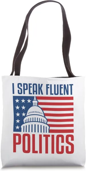 I Speak Fluent Politics Political Analyst Activist Poli Sci Tote Bag