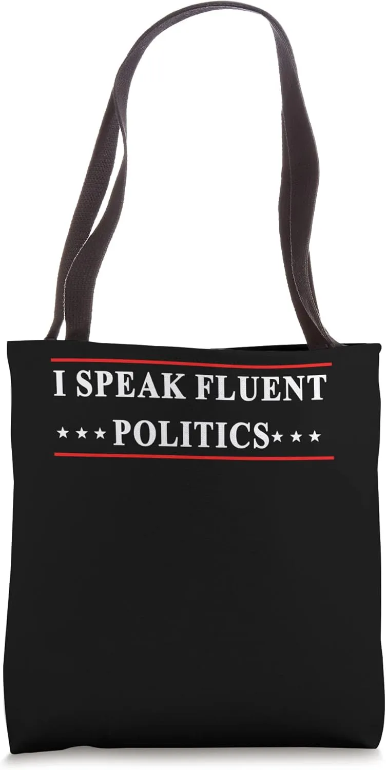 I Speak Fluent Politics Political Analyst Activist Poli Sci Tote Bag
