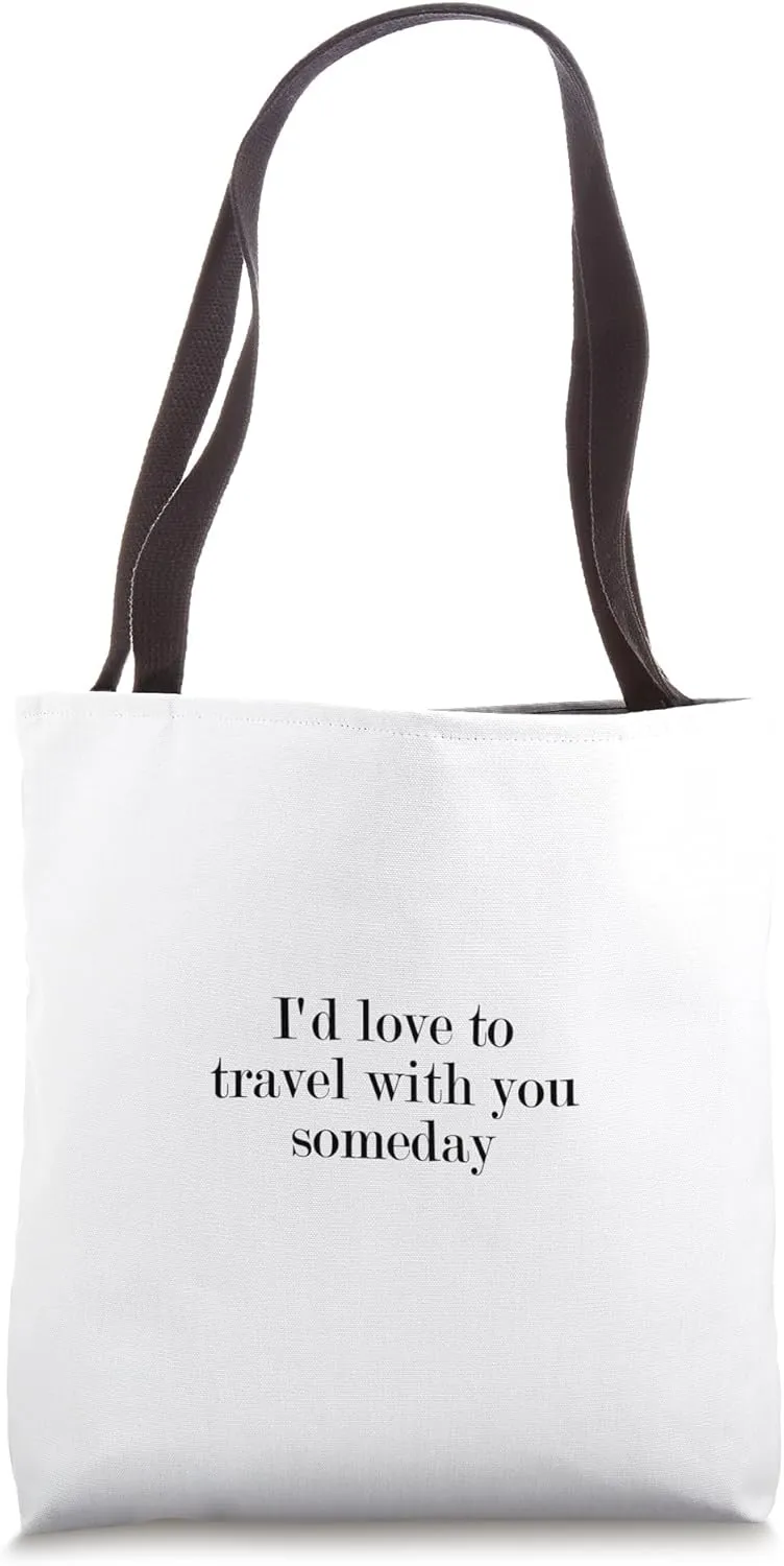 I'd love to travel with you someday Tote Bag