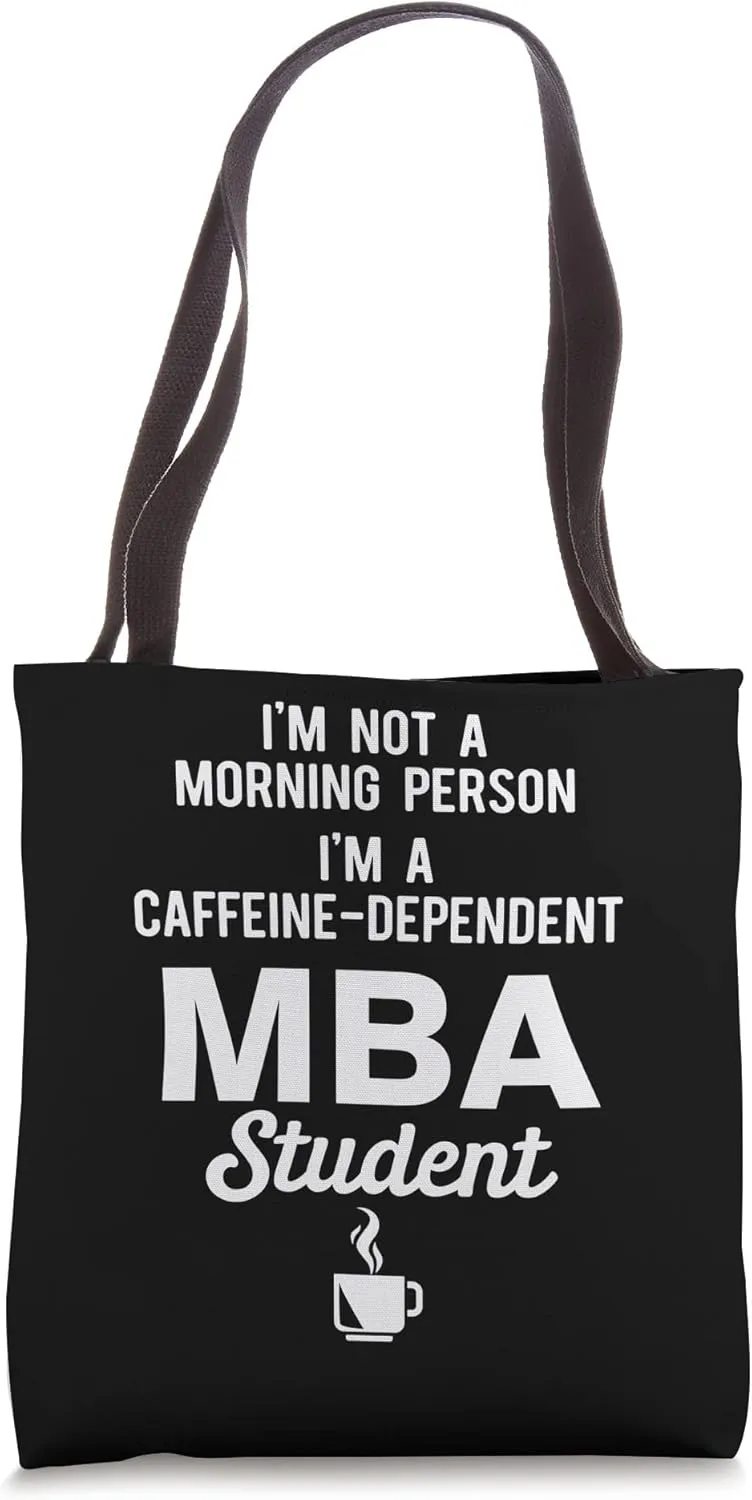 I'm not morning person I'm a caffeine-dependent MBA student Tote Bag