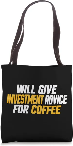 Investor, Funny Will Give Investment Advice For Coffee Tote Bag
