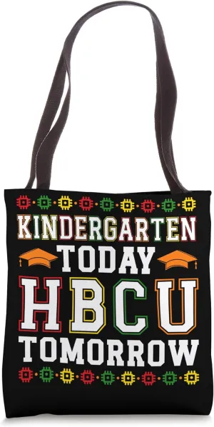 Kindergarten Today HBCU Tomorrow Historically Black College Tote Bag