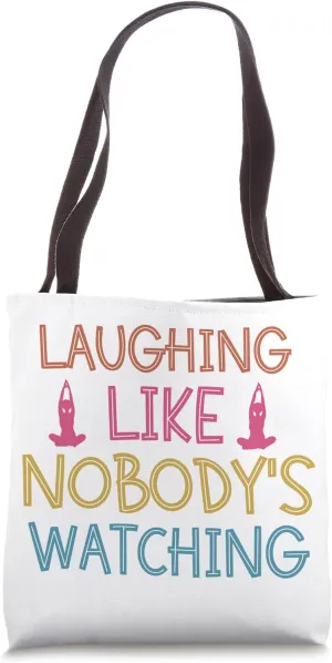 Laughing Like Nobody's Watching Tote Bag