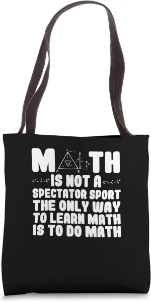 Math Is Not A Spectator Sport - Funny Mathematics Professor Tote Bag