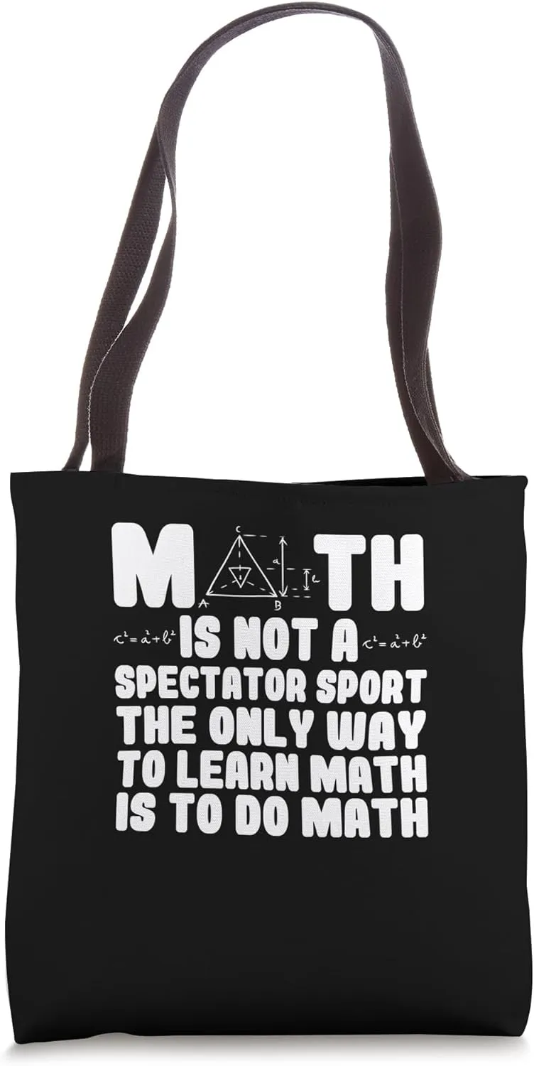 Math Is Not A Spectator Sport - Funny Mathematics Professor Tote Bag