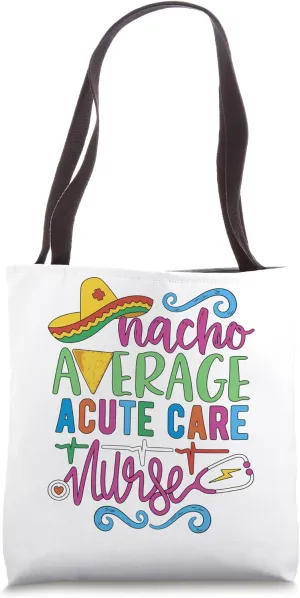Mexican Fiesta Cinco De Mayo Nacho Average Acute Care Nurse Tote Bag