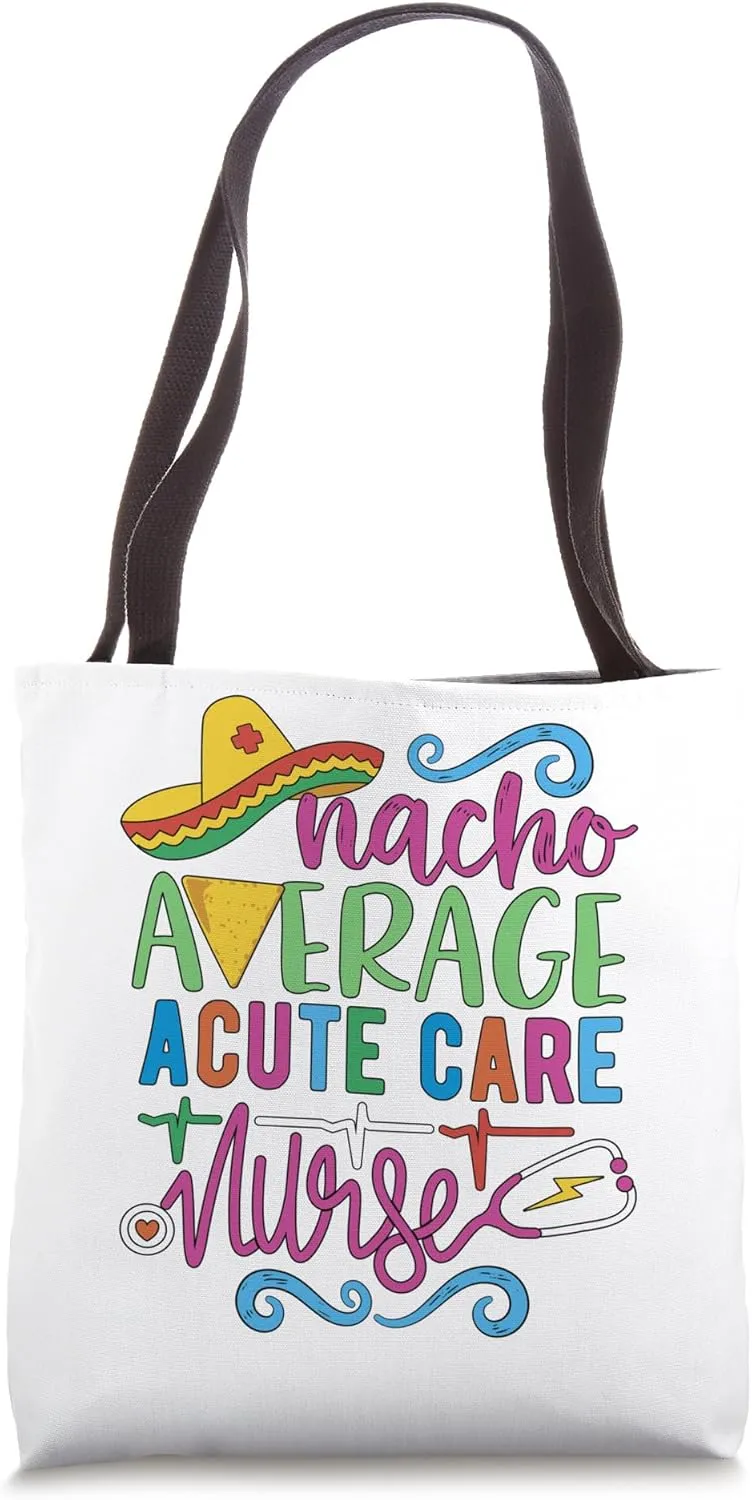 Mexican Fiesta Cinco De Mayo Nacho Average Acute Care Nurse Tote Bag