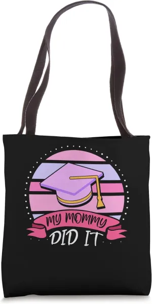 My Mommy Did It Graduation Graduate Family Graduates Mom Tote Bag