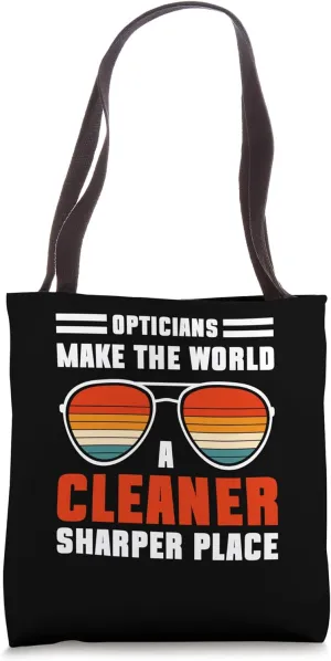 Opticians Make The World A Cleaner Sharper Place Tote Bag