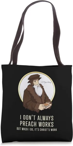 "I don't always preach works" - funny John Calvin gift Tote Bag