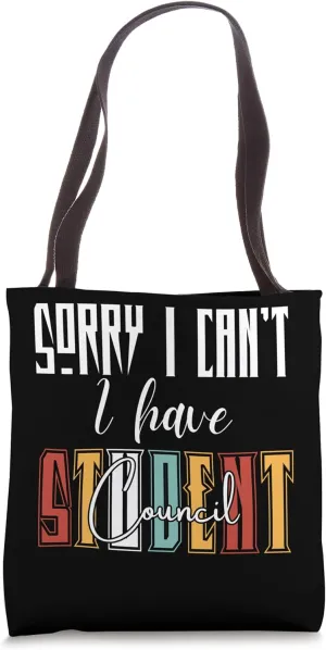 Sorry I Can't I Have Student Council Funny Student Teacher Tote Bag