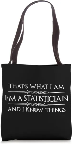 Statistics Gifts - I'm a Statistician I Know Things Funny Tote Bag
