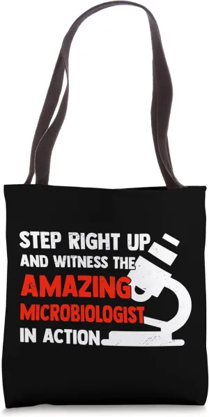 Step Right Up And Witness Amazing Microbiologist In Action Tote Bag