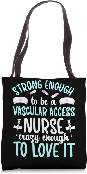 Strong Enough Vascular Access Nurse Vascular Access Nursing Tote Bag