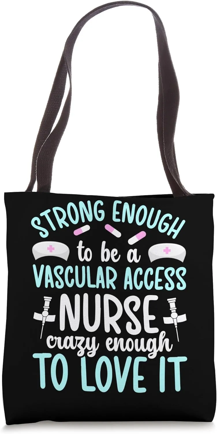 Strong Enough Vascular Access Nurse Vascular Access Nursing Tote Bag