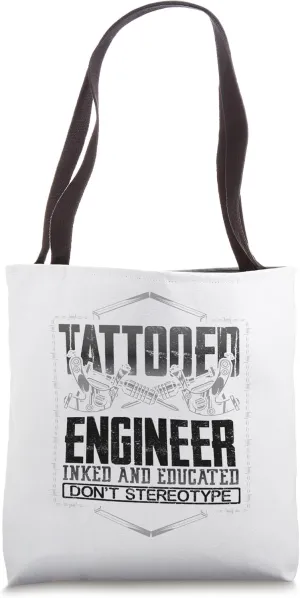 Tattooed Engineer Inked Educated Don’t Stereotype Engineer Tote Bag