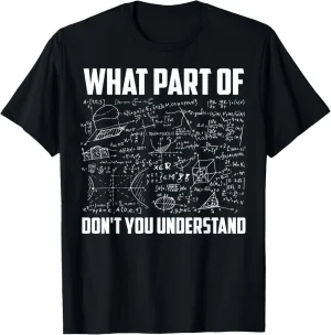 What Part Of Don't You Understand | Funny Math Teacher Gift Short Sleeve T-Shirt, Black, Small,