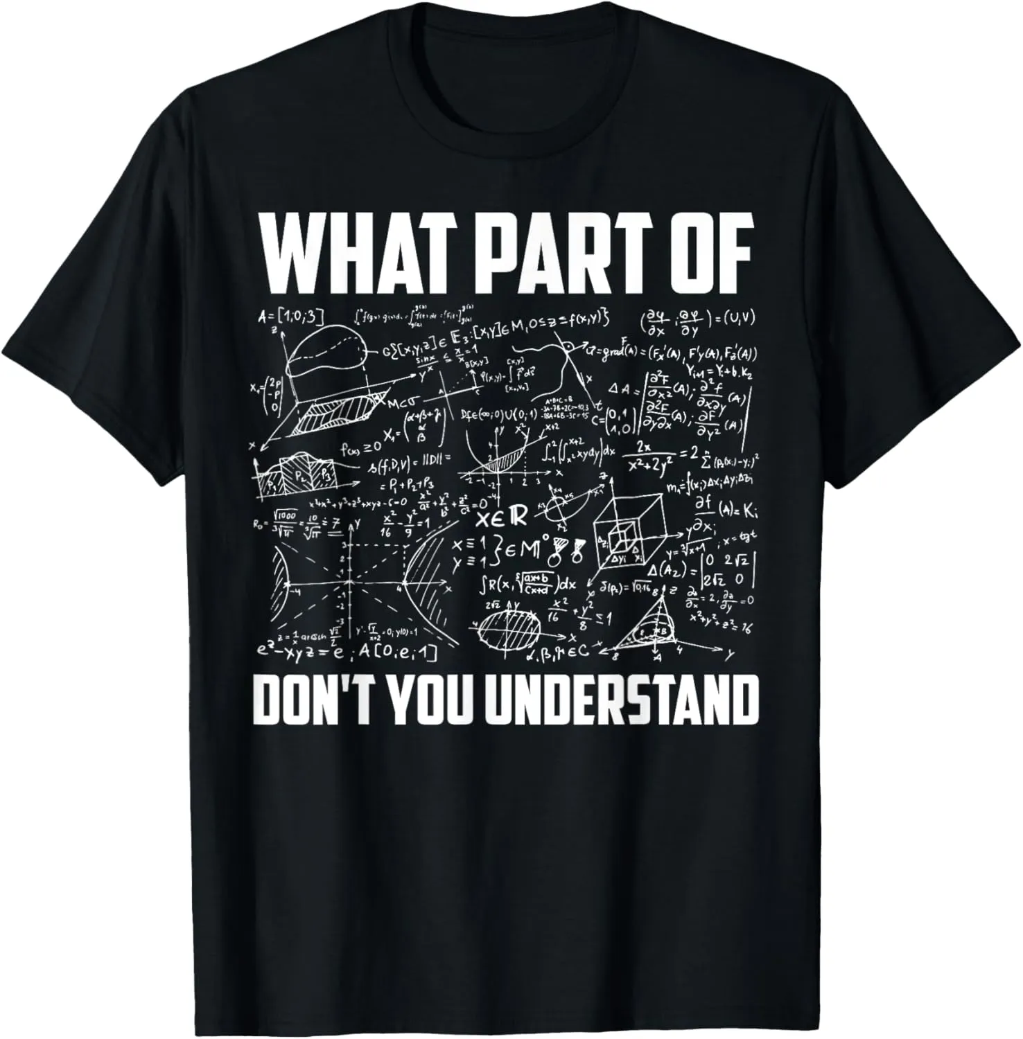 What Part Of Don't You Understand | Funny Math Teacher Gift Short Sleeve T-Shirt, Black, Small,