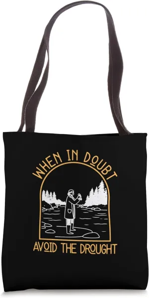 When In Doubt Avoid The Drought Funny Hydrogeology Engineers Tote Bag
