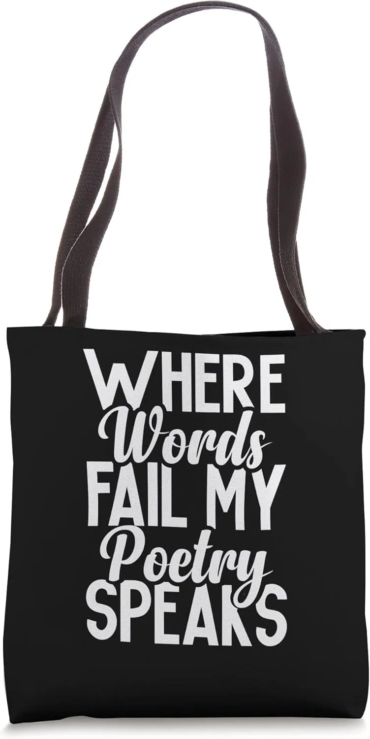 Where Words Fail My Poetry Speaks Funny Poetry Poet Writer Tote Bag