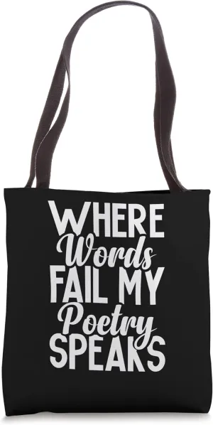 Where Words Fail My Poetry Speaks Funny Poetry Poet Writer Tote Bag